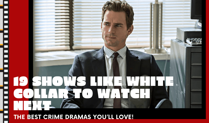 19 Shows Like White Collar to Watch Next DSD