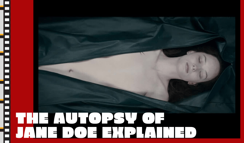 The Autopsy of Jane Doe Explained